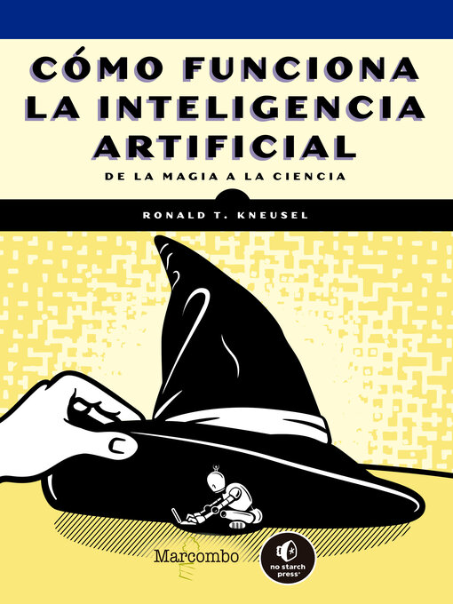 Title details for Cómo funciona la inteligencia artificial by Ronald T. Kneusel - Available